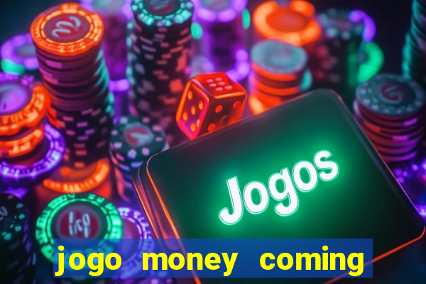 jogo money coming paga mesmo